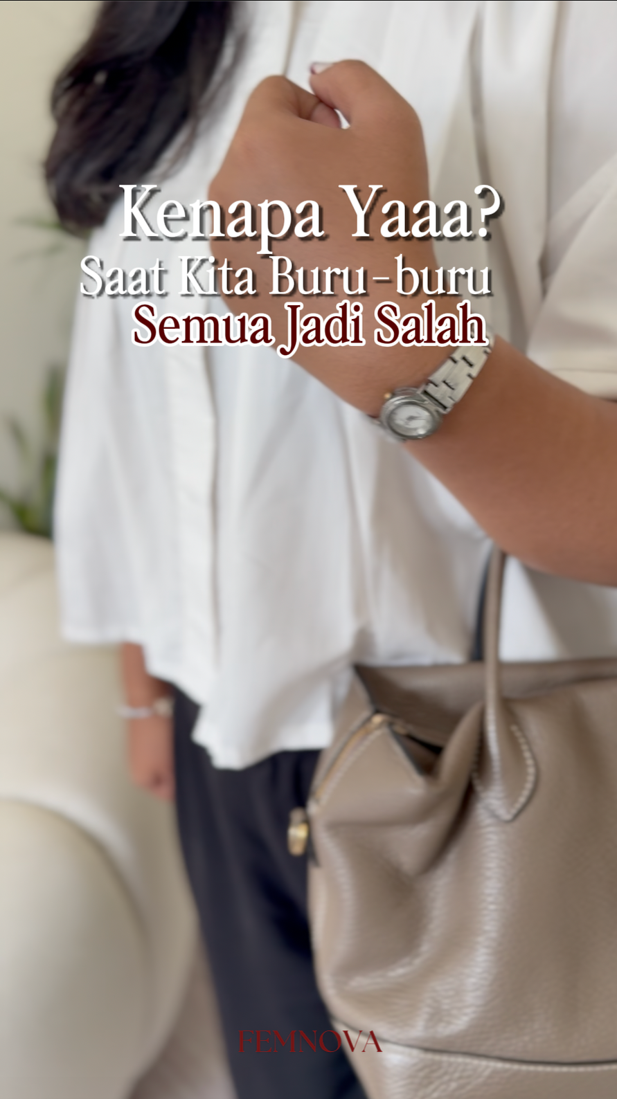 Femnova Pop & Style: Kenapa Semua Jadi Salah Saat Kita Buru-Buru?
